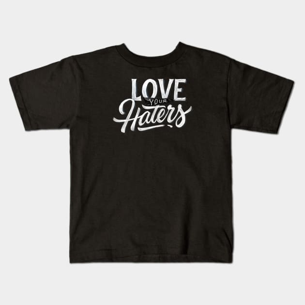 Love Your Haters Kids T-Shirt by stefankunz